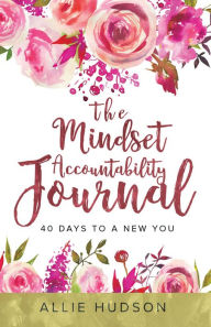 Title: The Mindset Accountability Journal, Author: Allie Hudson