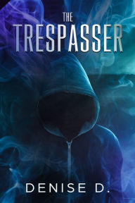 Title: The Trespasser, Author: Denise D.