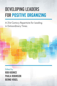 Title: Developing Leaders for Positive Organizing, Author: Rob Koonce