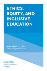 Title: Ethics, Equity, and Inclusive Education, Author: Agnes Gajewski