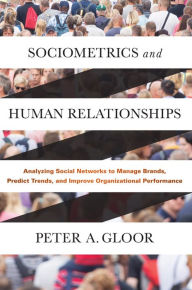 Title: Sociometrics and Human Relationships, Author: Peter A. Gloor