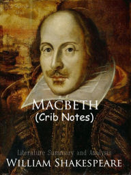 Title: Macbeth ~ Crib Notes Summary and Analysis, Author: William Shakespeare