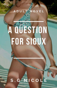 Title: A Question for Sioux, Author: S. G Nicole