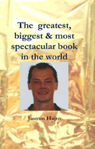 Title: the Greatest, biggest & most spectacular book in the world, Author: Jasmin Hajro