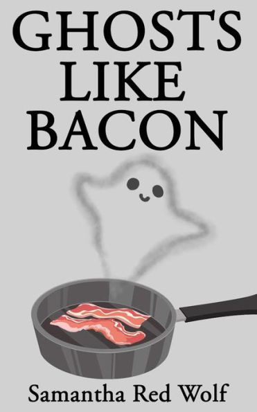 Ghosts Like Bacon