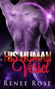 Title: His Human Vessel, Author: Renee Rose