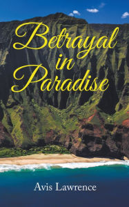 Title: Betrayal in Paradise, Author: Avis Lawrence