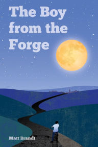 Title: The Boy from the Forge, Author: Matt Brandt