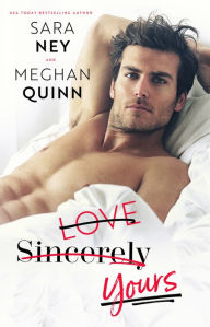 Downloading free ebooks on iphone Love Sincerely Yours RTF FB2 by Meghan Quinn, Sara Ney 9780692170045 (English Edition)