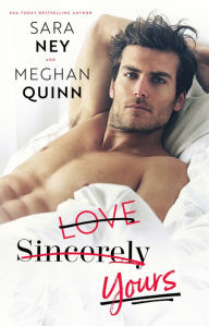 Free downloadable books online Love Sincerely Yours CHM RTF (English Edition) by Meghan Quinn, Sara Ney 9780692170045