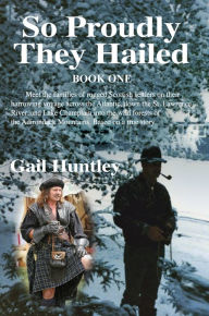 Title: So Proudly They Hailed: Book One, Author: Gail Huntley