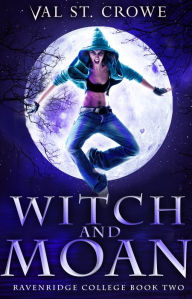 Title: Witch and Moan, Author: Val St. Crowe