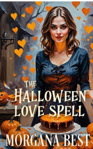 Title: The Halloween Love Spell: Paranormal Cozy Mystery, Author: Morgana Best