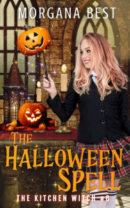 Title: The Halloween Spell: Paranormal Cozy Mystery, Author: Morgana Best