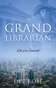 Title: The Grand Librarian, Author: Dee Rose