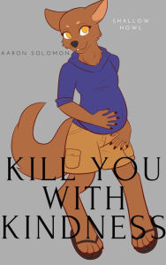 Title: Kill You With Kindness, Author: Aaron Solomon