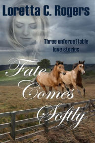Title: Fate Comes Softly, Author: Loretta C. Rogers