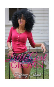 Title: Little Girl Grown, Author: Tiffany Short