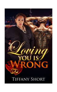 Title: Loving You Is Wrong, Author: Tiffany Short