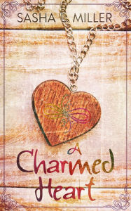 Title: A Charmed Heart, Author: Sasha L. Miller
