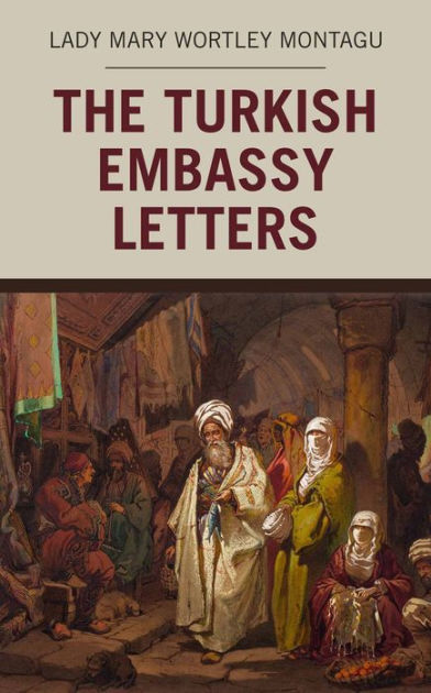 The Turkish Embassy Letters by Lady Mary Wortley Montagu | eBook ...