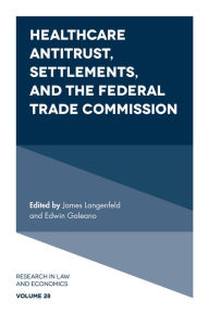 Title: Healthcare Antitrust, Settlements, and the Federal Trade Commission, Author: James Langenfeld