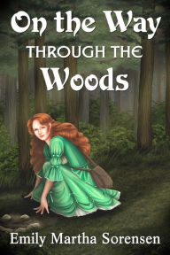 Title: On the Way Through the Woods, Author: Emily Martha Sorensen