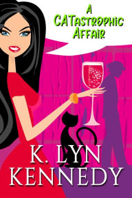 Title: A CATastrophic Affair, Author: K. Lyn Kennedy