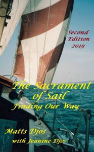 Title: The Sacrament of Sail: Finding Our Way, Author: Matts Djos