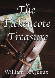 Title: The Tickencote Teasure, Author: William Le Quex