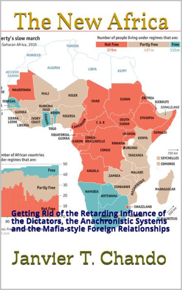 The New Africa: Getting Rid of the Retarding Influence of the Dictators, the Anachronistic Systems and the Mafia-style F