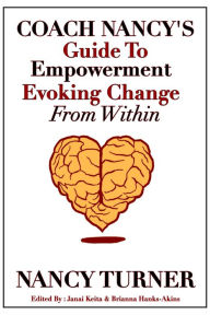 Title: Coach Nancys Guide to Empowerment: Evoking Change From Within, Author: Nancy Turner