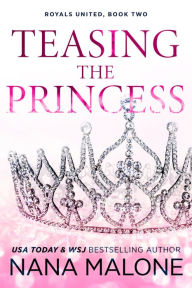 Title: Teasing the Princess, Author: Nana Malone