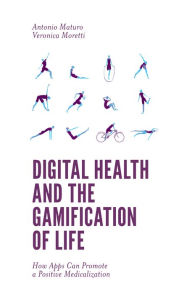 Title: Digital Health and the Gamification of Life, Author: Antonio Maturo