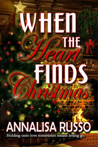 Title: When the Heart Finds Christmas, Author: Annalisa Russo