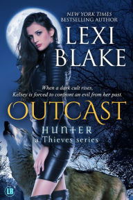 Title: Outcast, Hunter: A Thieves Series, Book 4, Author: Lexi Blake