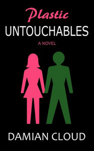 Title: Plastic Untouchables, Author: Damian Cloud