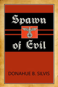 Title: Spawn of Evil, Author: Donahue B. Silvis