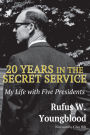 20 Years in the Secret Service: My Life with Five Presidents