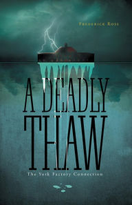 Title: A Deadly Thaw, Author: Frederick Ross