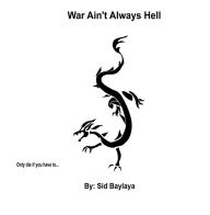 Title: War Ain't Always Hell, Author: Sid Baylaya
