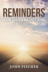 Title: Reminders for Daily Devotion, Author: John Fischer