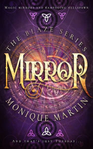 Title: Mirror (The Blaze Series, 2), Author: Monique Martin