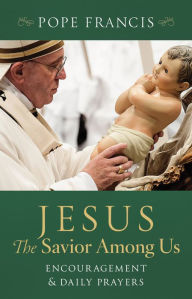 Title: Pope Francis: Jesus, the Savior Among Us, Author: Patrrice Fagnant-MacArthur