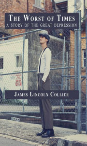 Title: The Worst of Times, Author: James Lincoln Collier