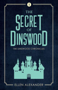 Title: The Secret of Dinswood, Author: Ellen Alexander