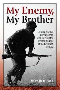 Title: My Enemy, My Brother, Author: Helen Heavirland