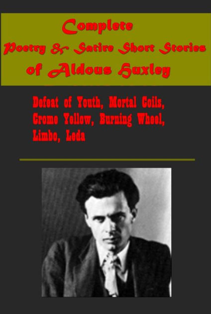 Complete Poetry & Satire Short Stories of Aldous Huxley by Aldous ...