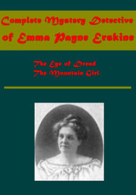 Title: Complete Mystery Detective of Emma Payne Erskine, Author: Emma Payne Erskine