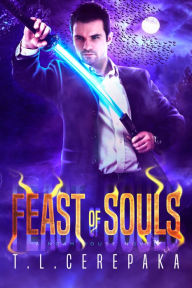 Title: The Feast of Souls, Author: T.L. Cerepaka